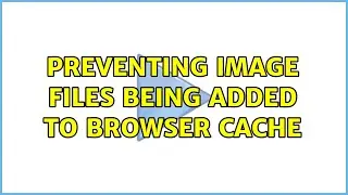 Preventing image files being added to browser cache