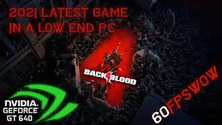 BACK 4 BLOOD TESTED IN A LOW END GAMING PC - GT 640