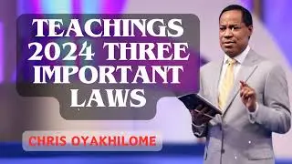 Teachings 2024 Three Important Laws | Pastor Chris