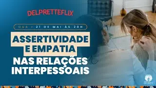 Assertividade e Empatia nas Relações Interpessoais