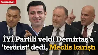 İYİ Partili vekil Selahattin Demirtaş'a 'terörist' dedi, Meclis'te tansiyon yükseldi!