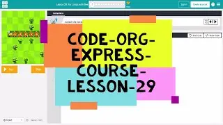 Code.org Lesson 29 - Code Org Express Course Lesson 28 For Loops with Bee