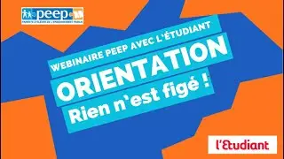 Orientation rien n'est figé ! Webinaire PEEP et l'Etudiant.
