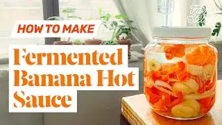 How to Make Fermented Banana Hot Sauce