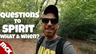 What Questions should I ask Spirit? - And when to ask them?