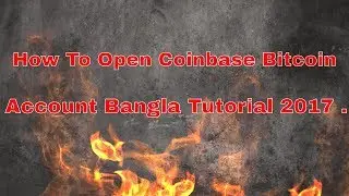 How To Open Coinbase Bitcoin Account Bangla Tutorial 2017