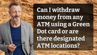 Can I withdraw money from any ATM using a Green Dot card or are there designated ATM locations?