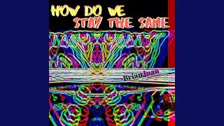 How Do We Stay the Same