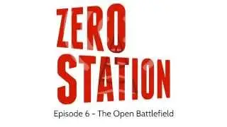 Zero Station Episode 6 - The Open Battlefield (Audio Only) - Dust Warfare podcast