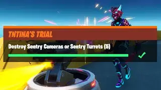 Destroy Sentry Cameras or Sentry Turrets (5) - Fortnite TNTina's Trial Challenges