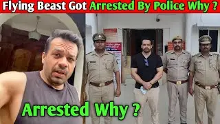 Flying Beast Arrested By Noida Police ! Why ? Gaurav Taneja Got Arrested By Police