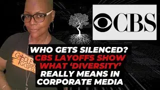 Who Gets Silenced? CBS Layoffs Show What &lsquo;Diversity&rsquo; Really Means in Corporate Media