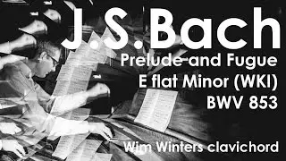 J.S.Bach :: Prelude and Fugue in E flat Minor (WKI), BWV 853 :: Wim Winters, clavichord