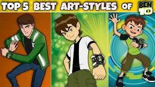 Top 5 Best Art-styles of Ben 10 | Fan 10k