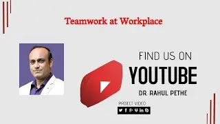 Teamwork at Workplace By Dr. Rahul Pethe