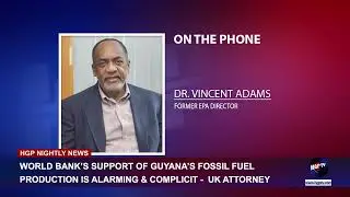 WORLD BANK&rsquo;S SUPPORT OF GUYANA&rsquo;S FOSSIL FUEL PRODUCTION IS ALARMING & COMPLICIT - UK ATTORNEY