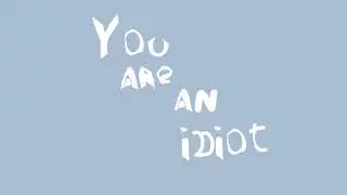 [OLD]YOU ARE AN IDIOT || meme background