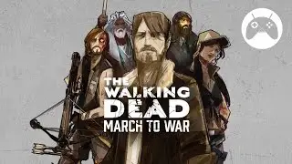 THE WALKING DEAD: MARCH TO WAR Android Gameplay