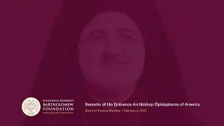 Remarks of Archbishop Elpidophoros during Bartholomew Foundation Meeting