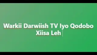 Qodoba Warka Darwiish Laascaanood oo shacab lagu xidhxidhay iyo warayasi aan kala yeelanay....