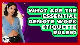 What Are The Essential Remote Work Etiquette Rules? - Midlife Reset Coach