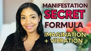THE SECRET MANIFESTATION FORMULA: IMAGINATION + VIBRATION | Law of Attraction + Law of Assumption