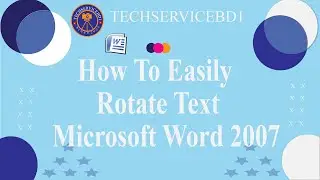 How To Easily Rotate Text Microsoft  Word 2007 ||TECHSERVICEBD1||TECHSERVICEBD1