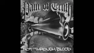Pain Of Truth - Not Through Blood (Full Album)