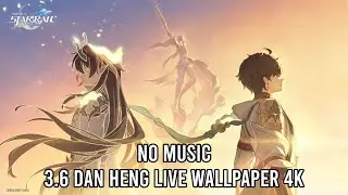 Honkai: Star Rail Version 3.6 Dan Heng Live Wallpaper 4K [NO MUSIC]