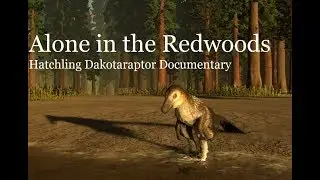 Alone in the Redwoods- Hatchling (baby) Dakotaraptor Documentary- Hell Creek, Saurian