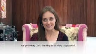 Are you (Mary Luck) claiming to be Mary Magdalene?