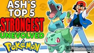 Ash Top 5 Strongest unevolved pokemon || only kanto to hoenn regions || by poke10master