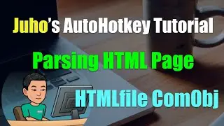 [Juho's AutoHotkey Tutorial #12 Text Manipulation] Bonus Part - HTMLfile ComObj for Parsing HTML