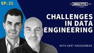 Ep. 21 | Challenges In The Data Engineering Space With Gert Haegdorens