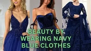 Beauty by wearing navy blue clothes / wearing navy blue clothes /  Navy blue clothes