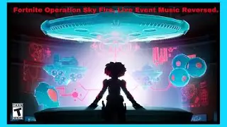 Fortnite Operation Sky Fire, Live Event Music Reversed.