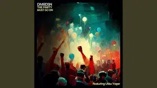 The Party Must Go On (feat. Utku Yaşar)