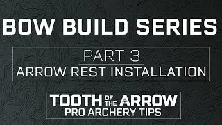 Arrow Rest Install | Complete Bow Build | Part 3