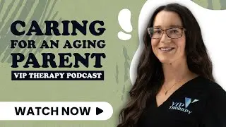 Senior & Elderly Caregiving Reality: Dementia, Mobility, and Quality of Life | VIP Therapy Podcast