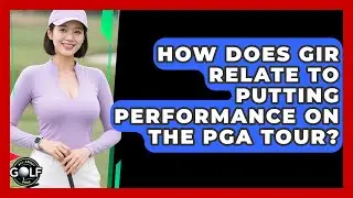 How Does GIR Relate To Putting Performance On The PGA Tour? - All About Golf Pros