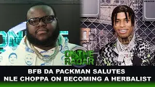 BFB Da Packman Calls NLE Choppa The New Dr. Sebi