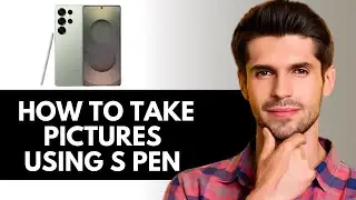 How To Take Pictures Using S Pen On Samsung Galaxy S25 Ultra