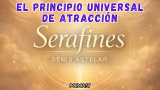 EL PRINCIPIO UNIVERSAL DE ATRACCI&Oacute;N - SERAFINES