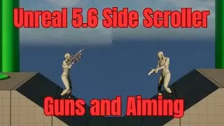 Обучающее видео по Unreal Engine 5.6: сайд-скроллер, добавление прицеливания и оружия