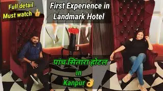 First Experience🤓 at the Landmark 🏨 Hotel in Kanpur @food vlog landmark hotel tour👍