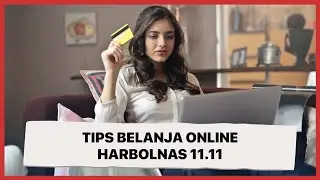 Biar Gak Rugi, Ini Tips Belanja Online Harbolnas 11.11