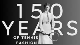 150 Years of Tennis Fashion