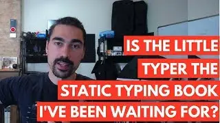 Is The Little Typer the static typing book I've been waiting for?
