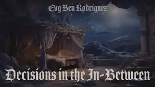Decisions in the In-Between | Evg Ben Rodriguez