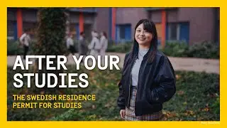 The Swedish Residence Permit for Studies - After Your Studies - Part 5